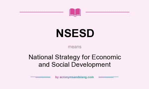What does NSESD mean? It stands for National Strategy for Economic and Social Development