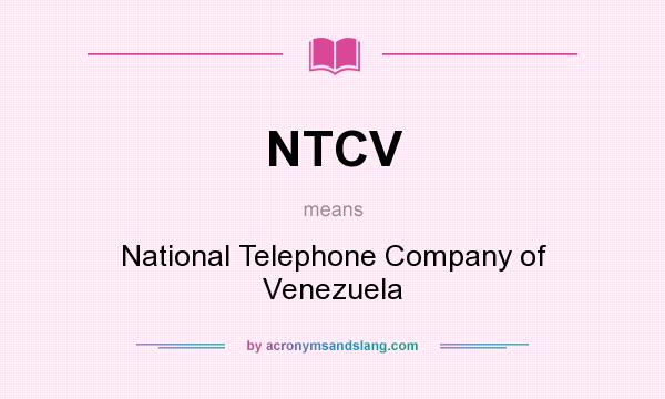 What does NTCV mean? It stands for National Telephone Company of Venezuela