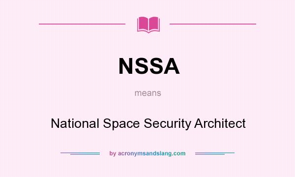 What does NSSA mean? It stands for National Space Security Architect