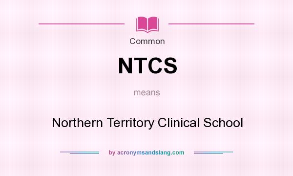 What does NTCS mean? It stands for Northern Territory Clinical School
