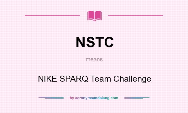 What does NSTC mean? It stands for NIKE SPARQ Team Challenge