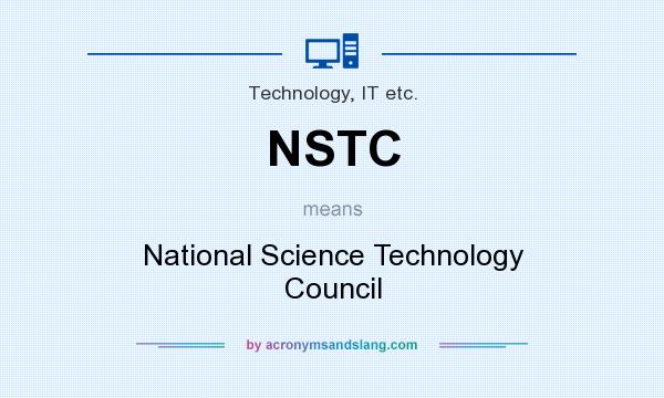 What does NSTC mean? It stands for National Science Technology Council