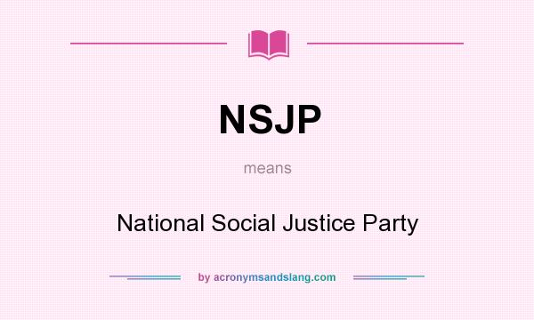 What does NSJP mean? It stands for National Social Justice Party
