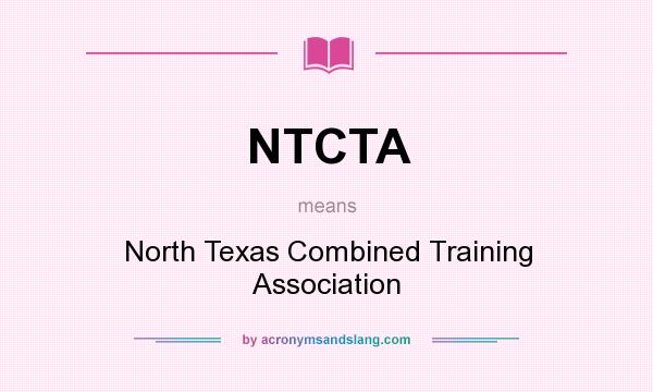 What does NTCTA mean? It stands for North Texas Combined Training Association