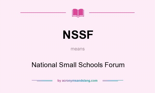 What does NSSF mean? It stands for National Small Schools Forum