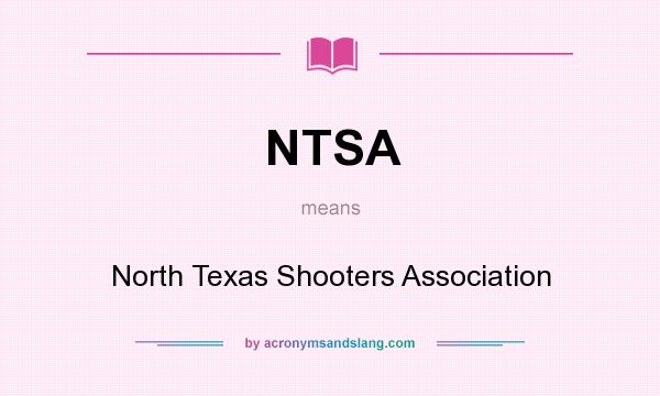 What does NTSA mean? It stands for North Texas Shooters Association