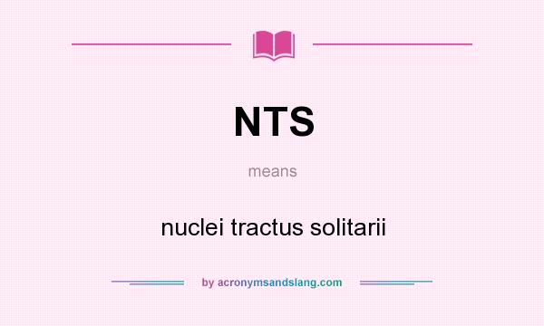 What does NTS mean? It stands for nuclei tractus solitarii
