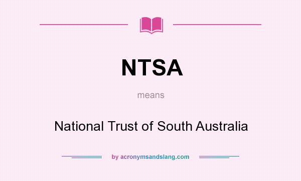 What does NTSA mean? It stands for National Trust of South Australia
