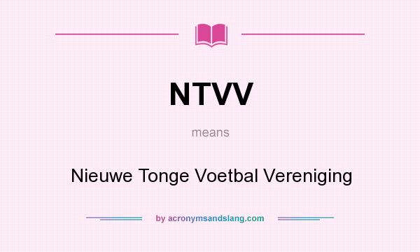 What does NTVV mean? It stands for Nieuwe Tonge Voetbal Vereniging