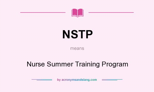 What does NSTP mean? It stands for Nurse Summer Training Program
