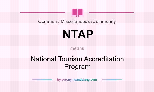 What does NTAP mean? It stands for National Tourism Accreditation Program