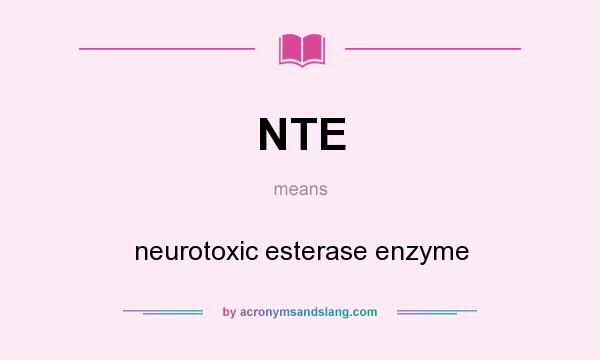 What does NTE mean? It stands for neurotoxic esterase enzyme