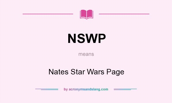 What does NSWP mean? It stands for Nates Star Wars Page