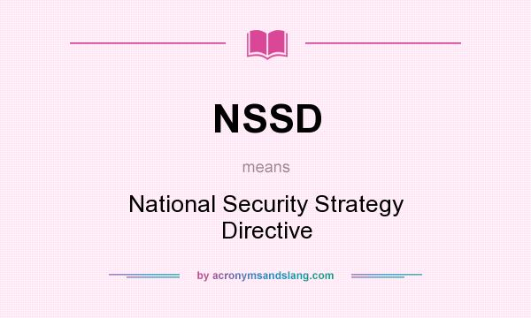 What does NSSD mean? It stands for National Security Strategy Directive