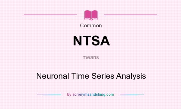 What does NTSA mean? It stands for Neuronal Time Series Analysis