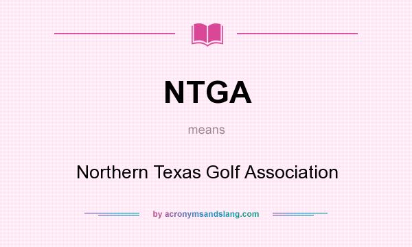 What does NTGA mean? It stands for Northern Texas Golf Association