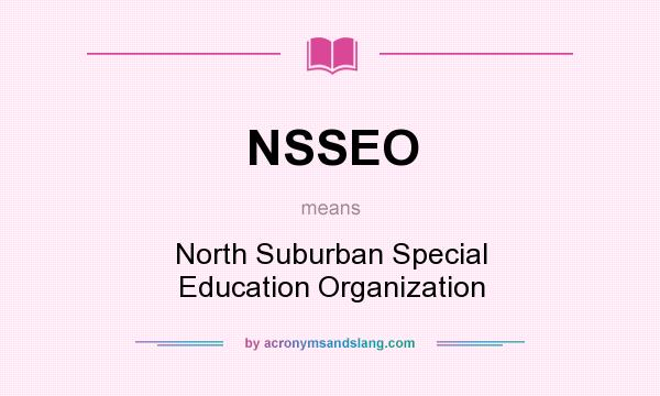 What does NSSEO mean? It stands for North Suburban Special Education Organization
