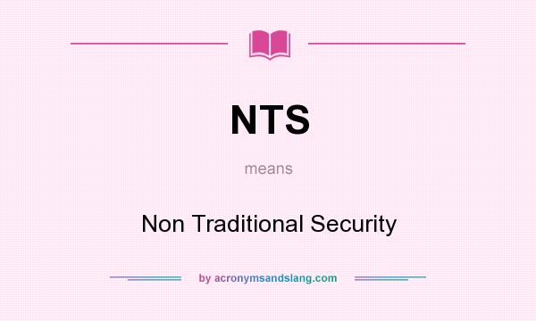 What does NTS mean? It stands for Non Traditional Security
