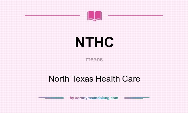 What does NTHC mean? It stands for North Texas Health Care