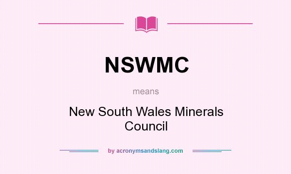 What does NSWMC mean? It stands for New South Wales Minerals Council