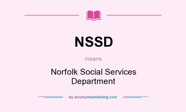 What does NSSD mean? It stands for Norfolk Social Services Department