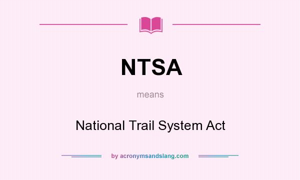 What does NTSA mean? It stands for National Trail System Act