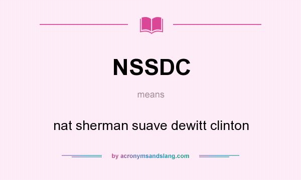 What does NSSDC mean? It stands for nat sherman suave dewitt clinton
