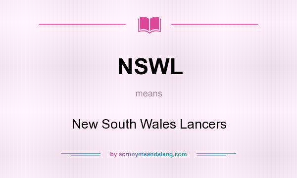 What does NSWL mean? It stands for New South Wales Lancers