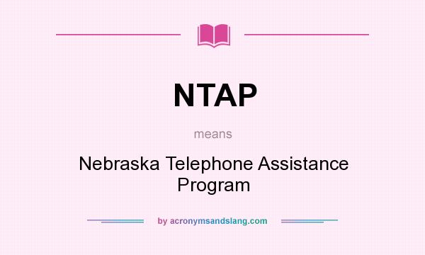 What does NTAP mean? It stands for Nebraska Telephone Assistance Program