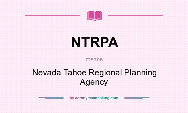 What does NTRPA mean? It stands for Nevada Tahoe Regional Planning Agency