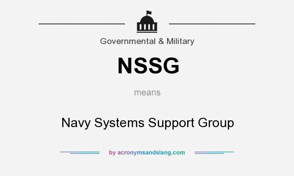What does NSSG mean? It stands for Navy Systems Support Group