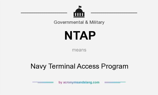 What does NTAP mean? It stands for Navy Terminal Access Program