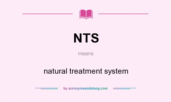 What does NTS mean? It stands for natural treatment system