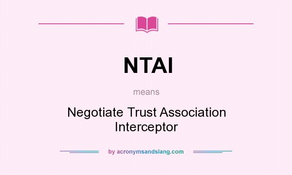What does NTAI mean? It stands for Negotiate Trust Association Interceptor