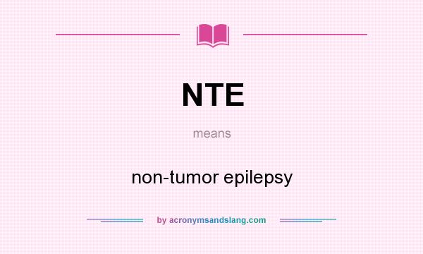 What does NTE mean? It stands for non-tumor epilepsy
