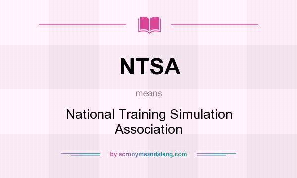 What does NTSA mean? It stands for National Training Simulation Association