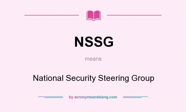 What does NSSG mean? It stands for National Security Steering Group
