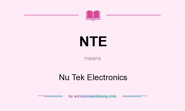 What does NTE mean? It stands for Nu Tek Electronics