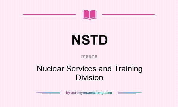 What does NSTD mean? It stands for Nuclear Services and Training Division