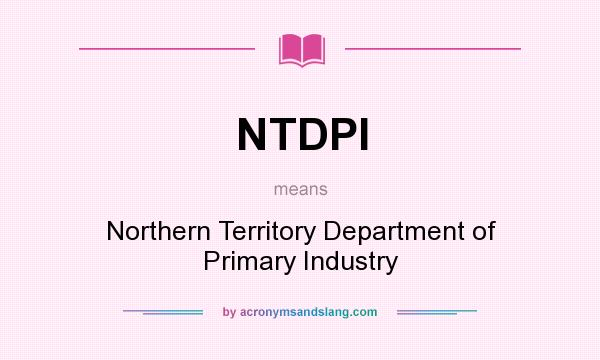 What does NTDPI mean? It stands for Northern Territory Department of Primary Industry