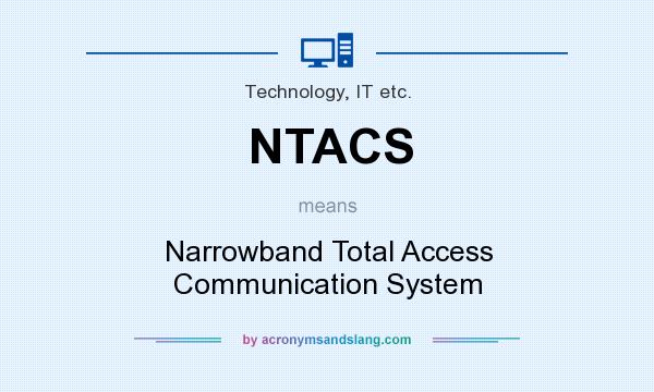 What does NTACS mean? It stands for Narrowband Total Access Communication System