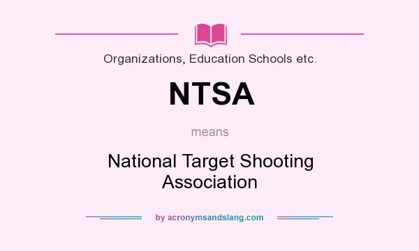What does NTSA mean? It stands for National Target Shooting Association