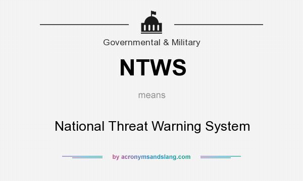 What does NTWS mean? It stands for National Threat Warning System
