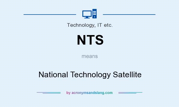 What does NTS mean? It stands for National Technology Satellite
