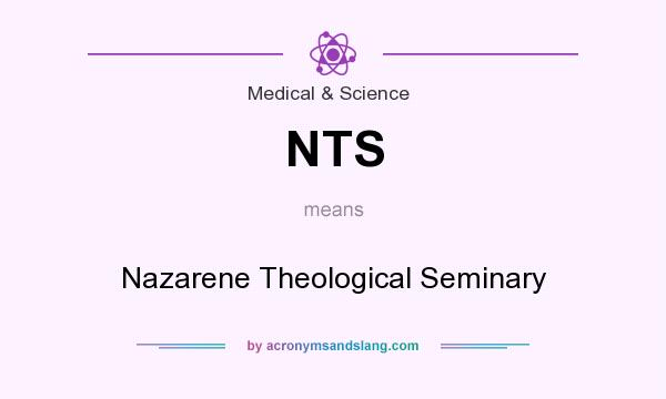What does NTS mean? It stands for Nazarene Theological Seminary
