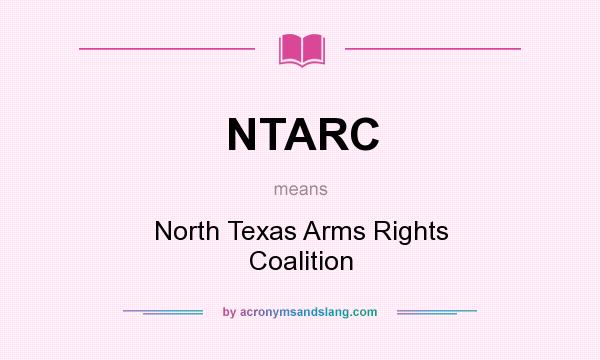 What does NTARC mean? It stands for North Texas Arms Rights Coalition