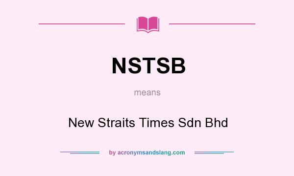 What does NSTSB mean? It stands for New Straits Times Sdn Bhd