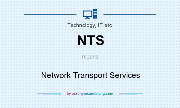 What does NTS mean? It stands for Network Transport Services