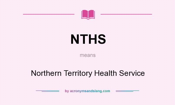 What does NTHS mean? It stands for Northern Territory Health Service