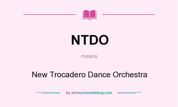 What does NTDO mean? It stands for New Trocadero Dance Orchestra